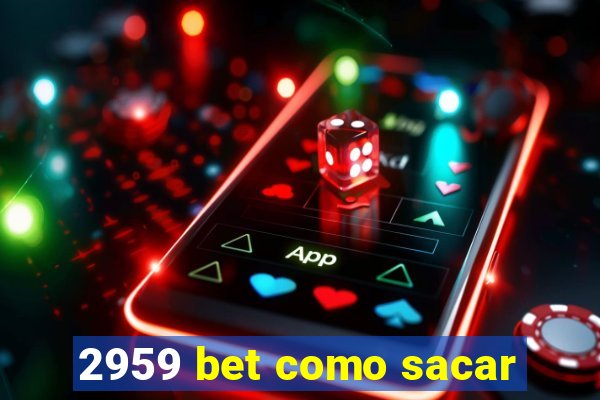 2959 bet como sacar